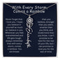 With Every Storm, Comes a Rainbow - Never Forget That I Love You | Birth Flower Name Necklace
